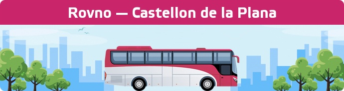 Bus Ticket Rovno — Castellon de la Plana buchen